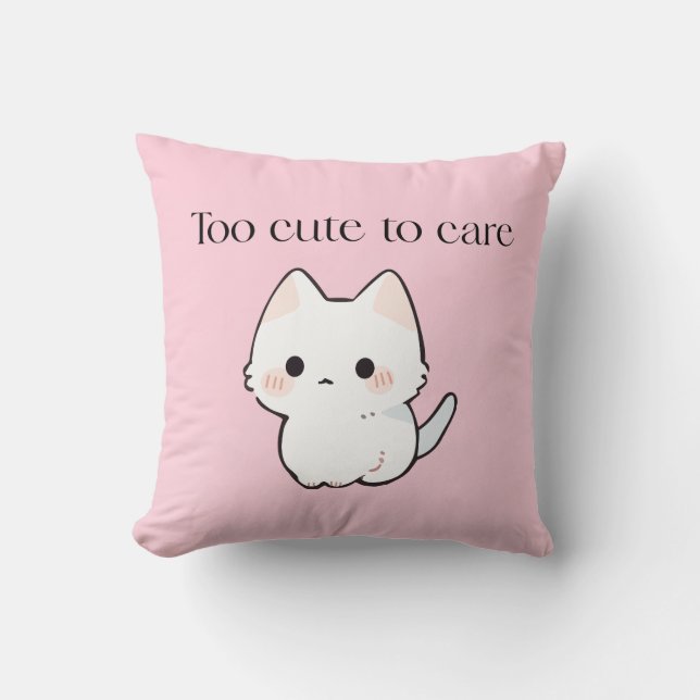 Coussin Too Cute to Care Pillow – Sassy Cute Cushion (Recto)