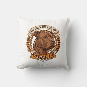 Coussin Tous les chiens sont cool mais les Pitbulls règnen