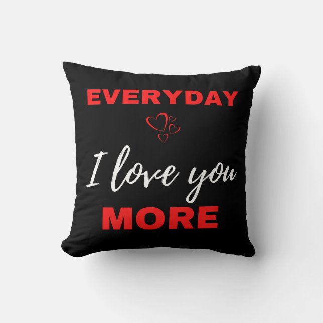 Coussin Tous les jours, je t'aime plus (Recto)