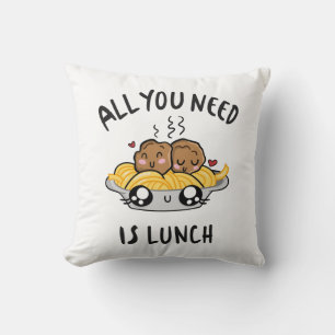 Coussin Tout ce dont tu as besoin, c'est de déjeuner