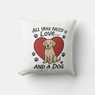 Coussin Tout ce dont vous avez besoin est l'amour et un ch