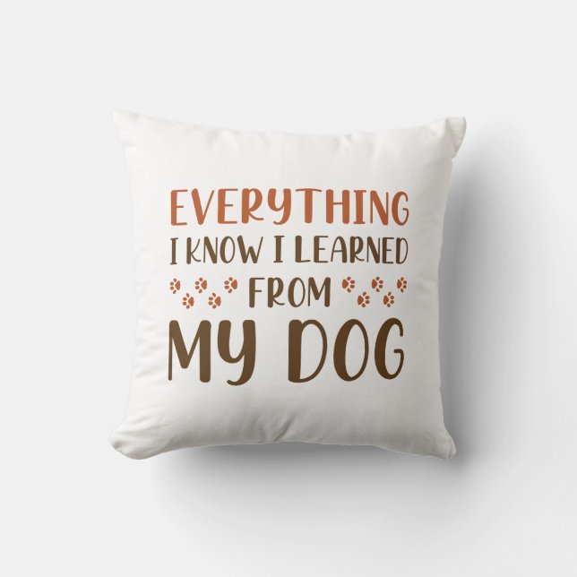 Coussin Tout Ce Que Je Sais J'Ai Appris De Mon Chien (Recto)