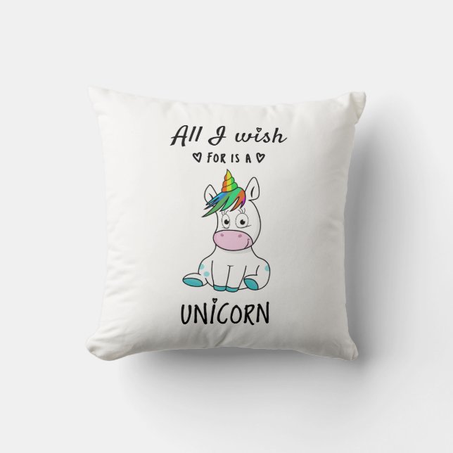 Coussin Tout ce que je souhaite est une licorne (Recto)