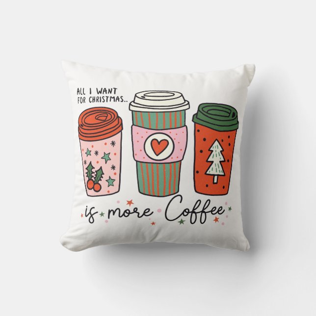 Coussin Tout Ce Que Je Veux Pour Noël, C'Est Du Café Drôle (Recto)