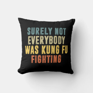 Coussin Tout Le Monde N'Était Sûrement Pas Kung Fu Pour Co