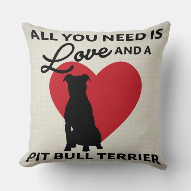 Coussin Tout que vous avez besoin est amour et un pitbull (Recto)