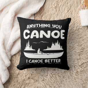 Coussin Tout Vous Canoë Je Canoë Mieux Canoë
