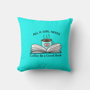 Coussin Toutes les filles ont besoin   Café et bon livre