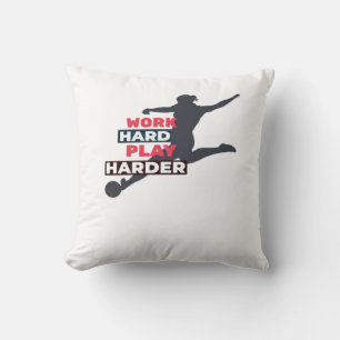 Coussin Travailler dur Jouer si dur Femme Soccer Joueur Cl