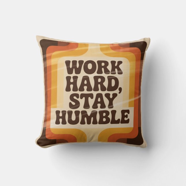 Coussin Travaillez dur, restez humble (Recto)
