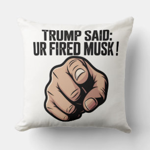 Coussin Trump a dit : Vous êtes Fired Musk ! Déclaration p