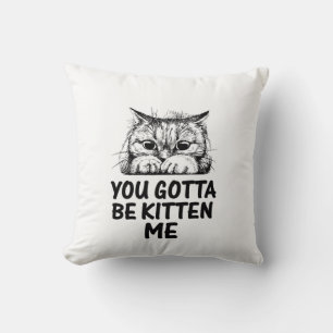 Coussin tu me prends pour un chaton conception pour amou