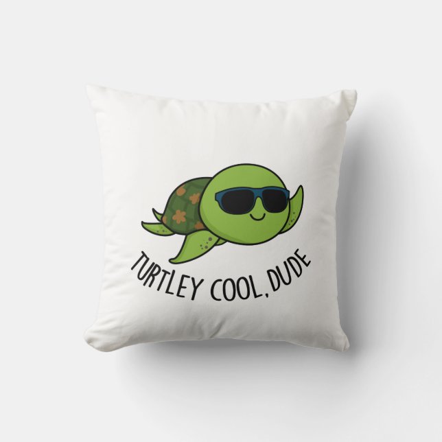 Coussin Turtley Cool Dude Funny Turtle Pun (Recto)