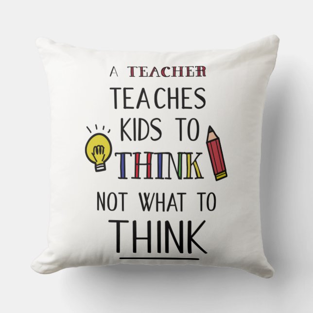 Coussin Un enseignant apprend aux enfants à penser et non  (Recto)
