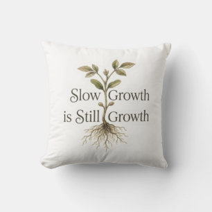 Coussin Une croissance lente est toujours une croissance
