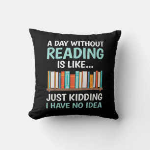 Coussin Une journée sans lire est comme un amoureux des li