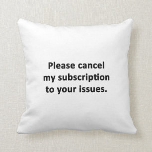 Coussin Veuillez décommander mon abonnement à vos