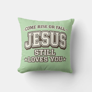 Coussin Viens, monte ou tombe, Jésus t'aime toujours Chré