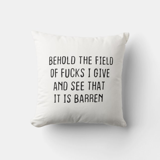 Coussin Voici le champ de F.cks je donne et je vois que c' (Recto)