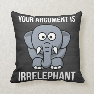 Coussin Votre argument est Irrelephant