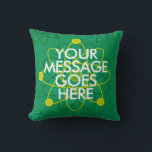 Coussin VOTRE MESSAGE Science Personnalisé<br><div class="desc">Personnalisez avec votre propre message pour créer un cadeau scientifique unique. Un design inspiré des sciences, cool, tendance et amusant. Le cadeau parfait pour tous les scientifiques, professeurs de sciences, techniciens de laboratoire, étudiants en sciences, bref, tout geek des sciences dans votre vie (et cela vous inclut !) Conçu par...</div>