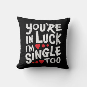 Coussin Vous avez de la chance, je suis célibataire aussi 