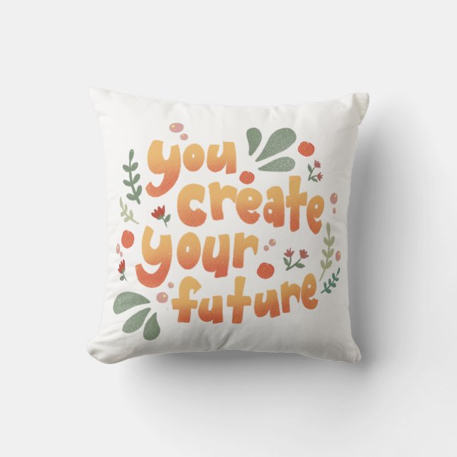 Coussin Vous Créez Votre Futur Motivation (Recto)
