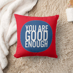 Coussin Vous Êtes Assez Bon (Choisissez Votre Propre Coule