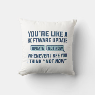 Coussin Vous êtes comme une mise à jour logicielle