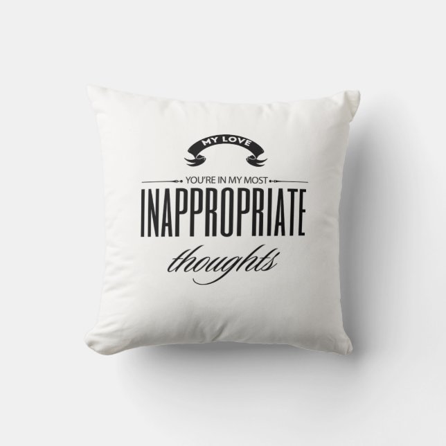 Coussin Vous êtes dans mes pensées les plus inappropriées (Recto)