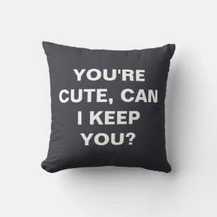Coussin Vous êtes mignonne, puis-je vous garder ?