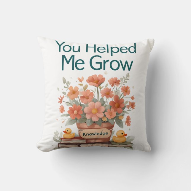 Coussin Vous m'avez aidé à grandir - Cadeau de l'enseignan (Recto)