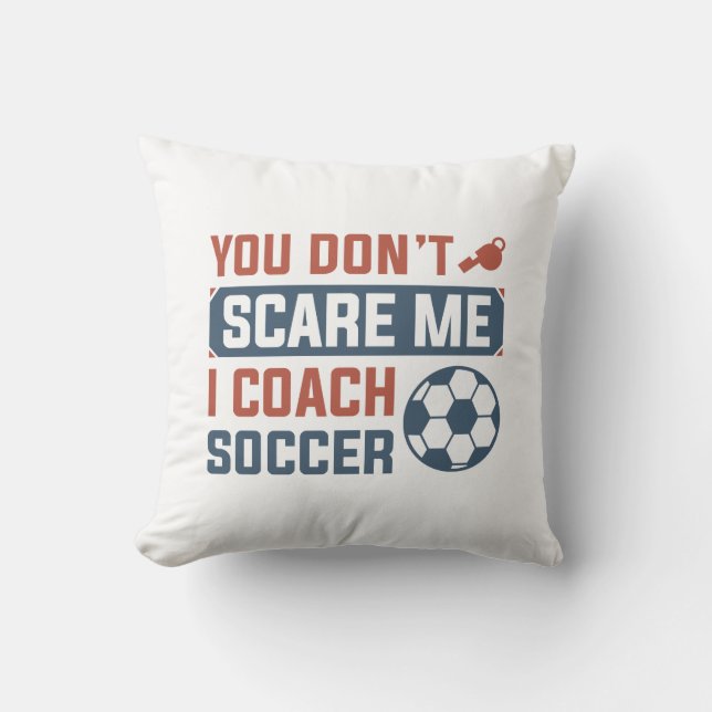 Coussin Vous n’avez pas peur de moi J’enseigne le football (Recto)