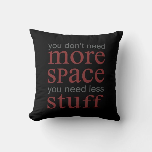 Coussin Vous n'avez pas besoin de plus d'espace. Vous avez (Recto)