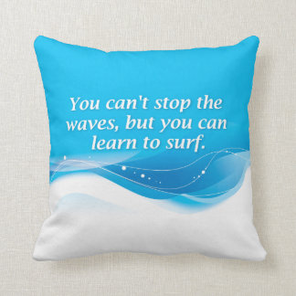 Coussin Vous ne pouvez pas arrêter les vagues mais vous