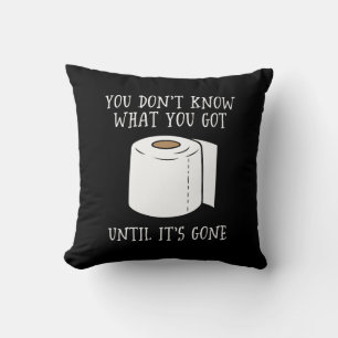 Coussin Vous ne savez pas ce que vous avez jusqu'à ce qu'i