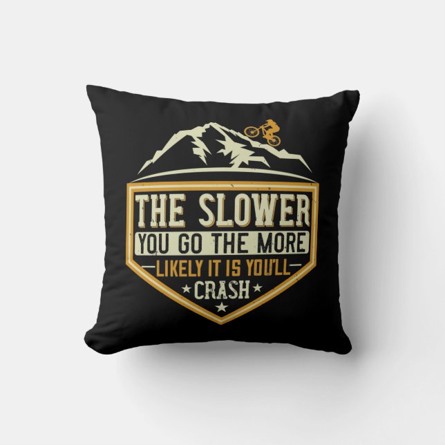 Coussin VTT - Plus je vais lentement, plus je risque de ch (Recto)
