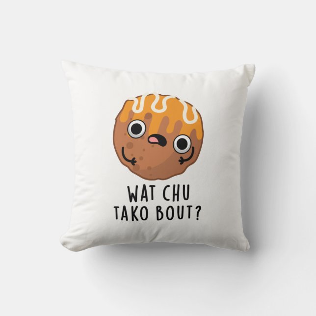 Coussin Wat Chu Tako Bout Funny Takoyaki Pun (Recto)
