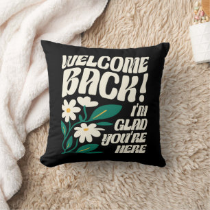 Coussin Welcome back I'm Glad You're Here back To School