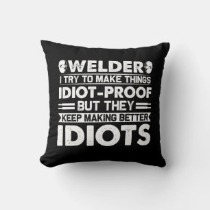 Coussin Welder Essaie De Faire Des Choses Idiot Preuve