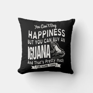 Coussin you can't buy happiness but you can buy an Iguana.