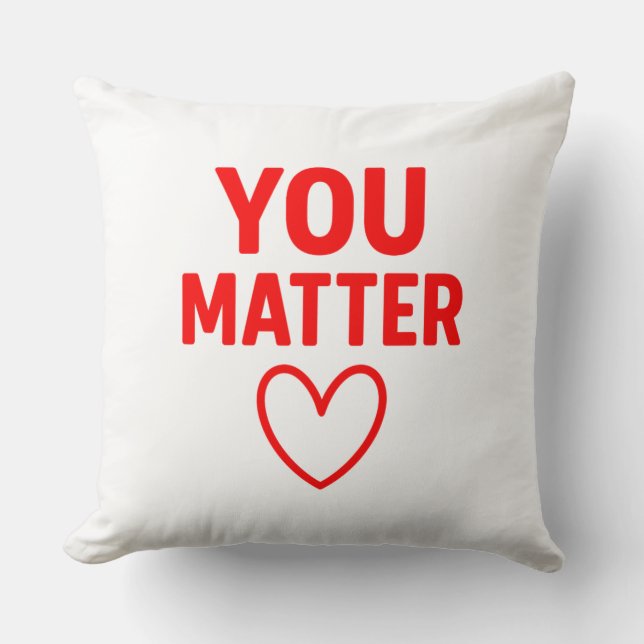 Coussin You Matter” Decorative Throw Pillow (Recto)