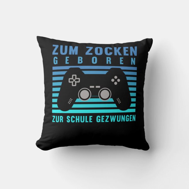 Coussin Zum Zocken geboren Gamer Schule gezwungen Gaming (Recto)