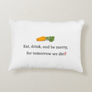Coussins Décoratifs "Mange, bois et sois Joyeux, pour demain nous mang