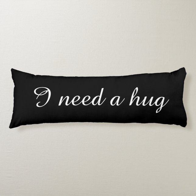 Coussins Longs Black body pillow with custom text | I need a hug (Devant)