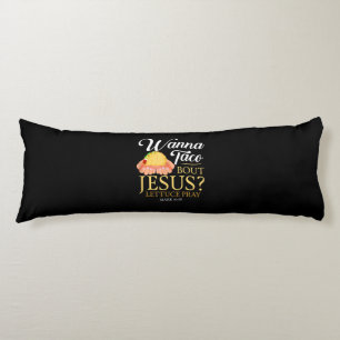 Coussins Longs Drôle don chrétien Wanna Taco Bout Jesus Lover