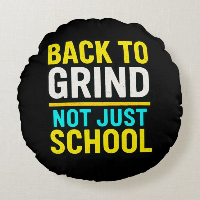 Coussins Ronds Back to Grind, Not Just School • Motivational (Devant)