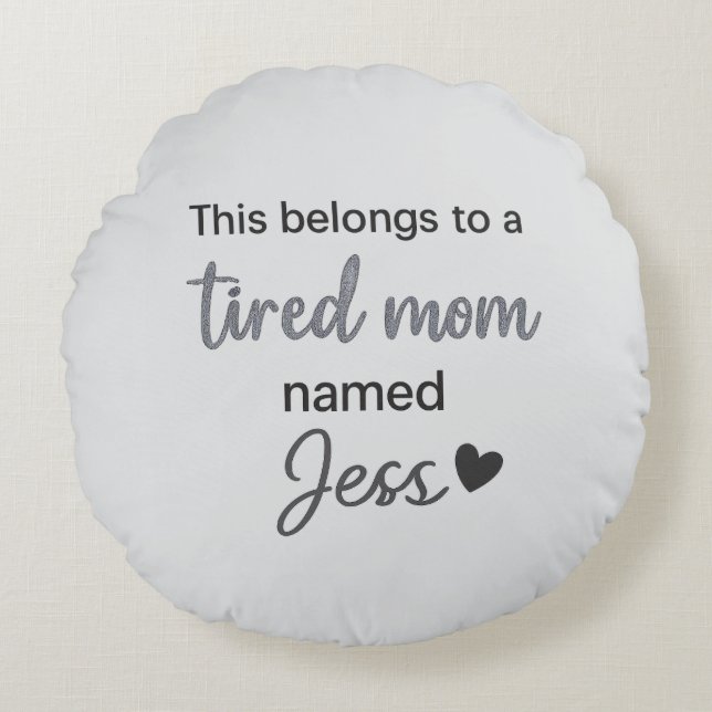 Coussins Ronds Ça appartient à une mère fatiguée nommée (Devant)