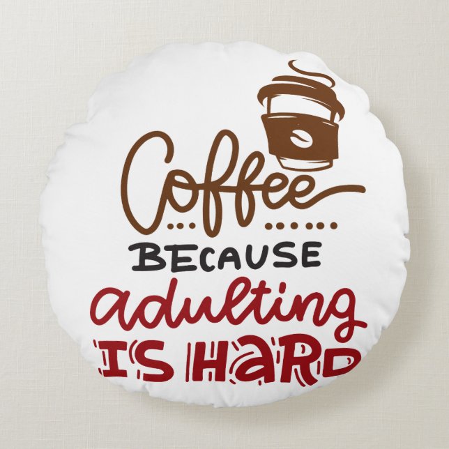 Coussins Ronds Café Parce Que L'Adulte Est Dur (Devant)