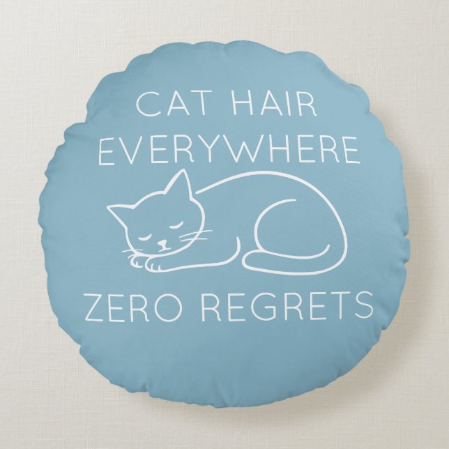 Coussins Ronds Cat hair everywhere zero regrets (Devant)